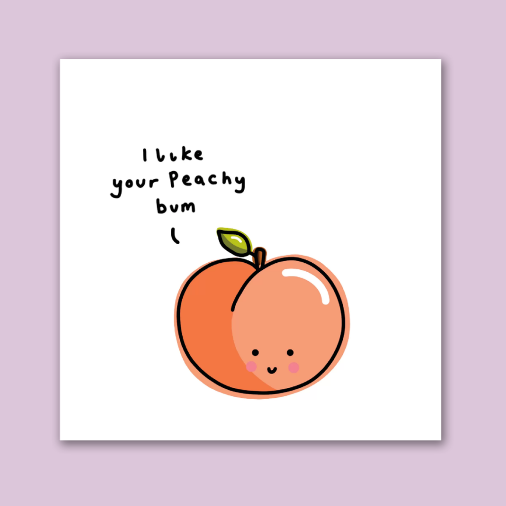 I like your peachy bum greeting card