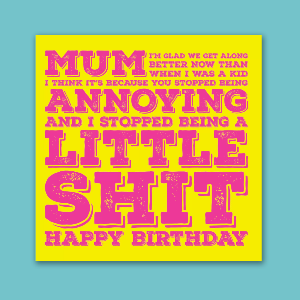 funny birthday card for mum - sorry i was a little shit